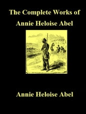 The Complete Works of Annie Heloise Abel