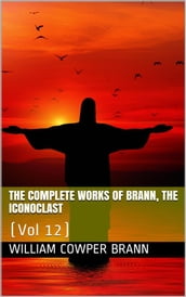 The Complete Works of Brann, the Iconoclast Volume 12