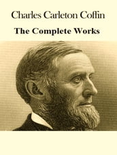 The Complete Works of Charles Carleton Coffin