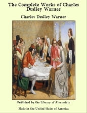 The Complete Works of Charles Dudley Warner