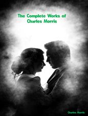 The Complete Works of Charles Morris
