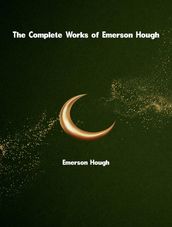 The Complete Works of Emerson Hough