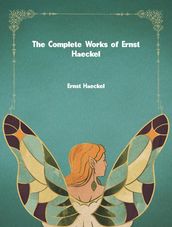 The Complete Works of Ernst Haeckel