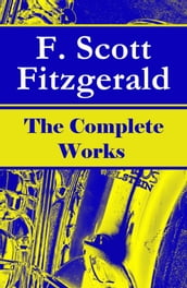 The Complete Works of F. Scott Fitzgerald