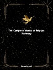 The Complete Works of Frigyes Karinthy