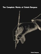 The Complete Works of Gelett Burgess