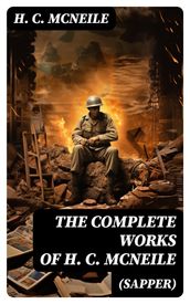 The Complete Works of H. C. McNeile (Sapper)