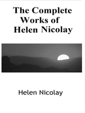 The Complete Works of Helen Nicolay