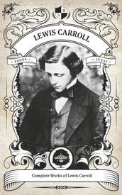 The Complete Works of Lewis Carroll (Illustrated, Inline Footnotes)