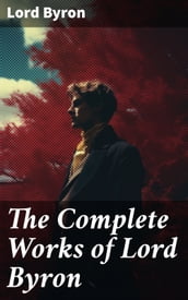 The Complete Works of Lord Byron