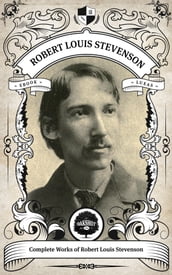 The Complete Works of Robert Louis Stevenson (Illustrated/Inline Footnotes)