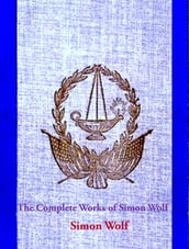 The Complete Works of Simon Wolf
