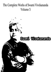 The Complete Works of Swami Vivekananda Volume 5