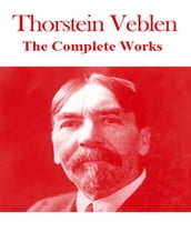 The Complete Works of Thorstein Veblen