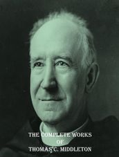 The Complete Works of Thomas C. Middleton