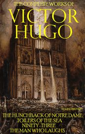 The Complete Works of Victor Hugo. Illustrated