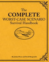 The Complete Worst-Case Scenario Survival Handbook