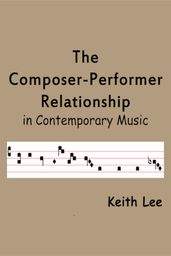 The Composer-Performer Relationship in Contemporary Music