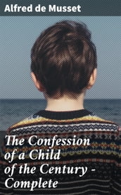 The Confession of a Child of the Century Complete