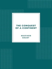 The Conquest of a Continent; or, The Expansion of Races in America (1933)