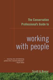 The Conservation Professional s Guide to Working with People