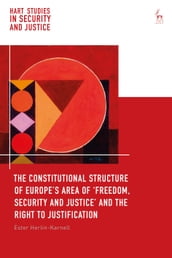 The Constitutional Structure of Europe s Area of  Freedom, Security and Justice  and the Right to Justification