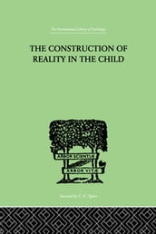 The Construction Of Reality In The Child