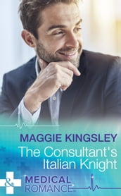 The Consultant s Italian Knight (Mills & Boon Medical)