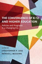 The Convergence of K-12 and Higher Education