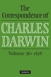 The Correspondence of Charles Darwin: Volume 26, 1878