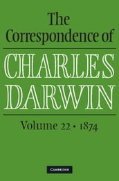 The Correspondence of Charles Darwin: Volume 22, 1874
