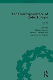 The Correspondence of Robert Boyle, 163661 Vol 1