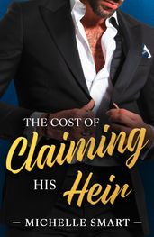 The Cost Of Claiming His Heir (The Delgado Inheritance, Book 2) (Mills & Boon Modern)