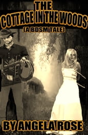 The Cottage In The Woods (A BDSM Tale)