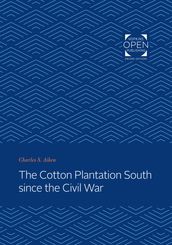 The Cotton Plantation South since the Civil War