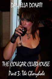 The Cougar Clubhouse Part 3: The Gloryhole