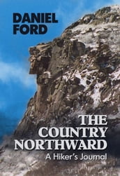The Country Northward: A Hiker s Journal
