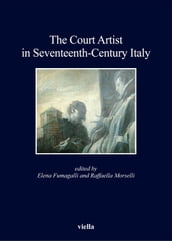 The Court Artist in Seventeenth-Century Italy