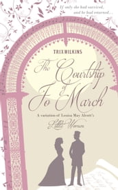 The Courtship of Jo March: a variation of Louisa May Alcott s Little Women