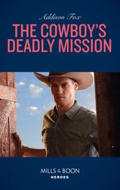 The Cowboy s Deadly Mission (Midnight Pass, Texas, Book 1) (Mills & Boon Heroes)