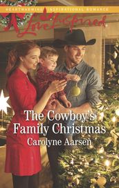 The Cowboy s Family Christmas (Cowboys of Cedar Ridge, Book 3) (Mills & Boon Love Inspired)