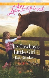 The Cowboy s Little Girl (Bent Creek Blessings, Book 1) (Mills & Boon Love Inspired)
