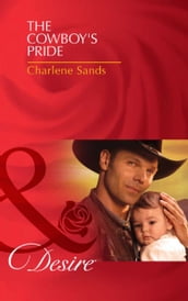 The Cowboy s Pride (Mills & Boon Desire) (Billionaires and Babies, Book 24)