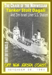 The Crash of the Norwegian Tanker Stolt Dagali and Zim Israel Liner S.S. Shalom Off New Jersey Coast November 26, 1964