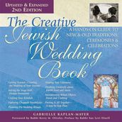 The Creative Jewish Wedding Book, 2nd Ed.: A Hands-On Guide to New & Old Traditions, Ceremonies & Celebrations