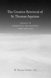 The Creative Retrieval of Saint Thomas Aquinas