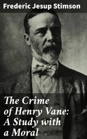 The Crime of Henry Vane: A Study with a Moral