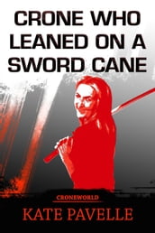 The Crone who Leaned on a Sword Cane