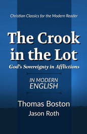 The Crook in the Lot: God s Sovereignty in Afflictions: In Modern English