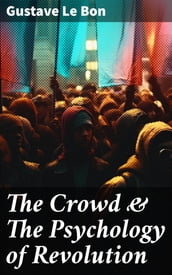 The Crowd & The Psychology of Revolution